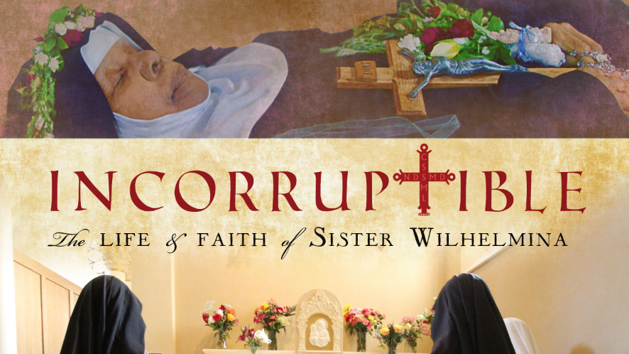 Incorruptible, the life and faith of Sister Wilhelmina