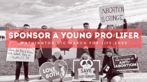  Campaign Image: Sponsor A Young Pro-Lifer: Washington D.C 2023